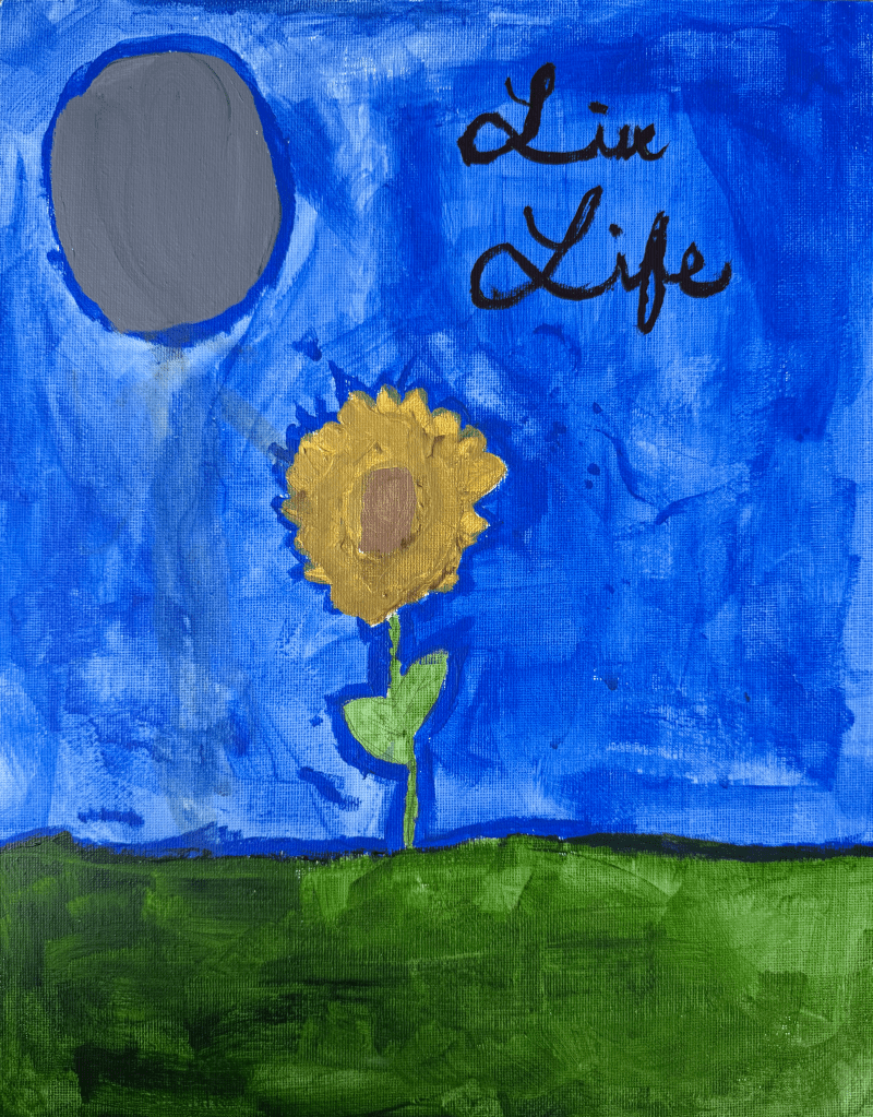 A colorful painting featuring a sunflower on a green field beneath a blue sky with a gray moon and the words 'Live Life' in a decorative script.
